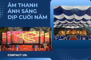 LỰA CHỌN ÂM THANH - ÁNH SÁNG PHÙ HỢP CHO TIỆC CUỐI NĂM?